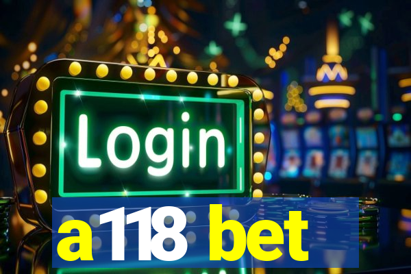 a118 bet